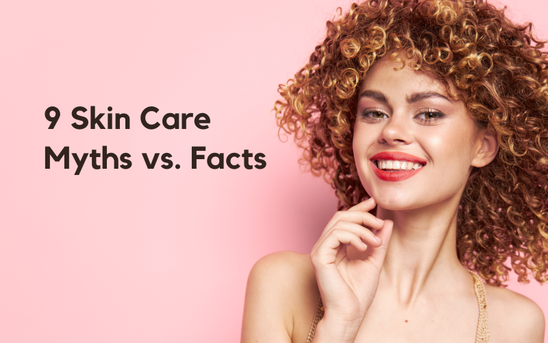 Read more about the article 9 Skin Care Myths vs. Facts: What You Need to Know for Healthier Skin